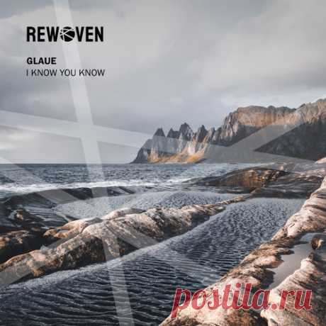 Glaue - I Know You Know [Rewoven]