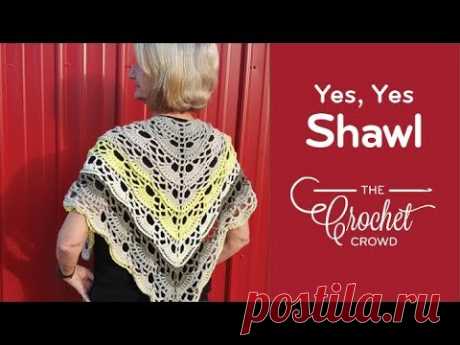 How to Crochet A Shawl: Yes, Yes Shawl