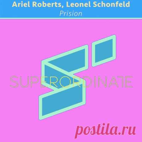 Ariel Roberts, Leonel Schonfeld – Prision [SUPER363]
