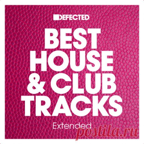 Defected Best House & Club Tracks Extended [April 2024] » MusicEffect.ru - Electronic music
