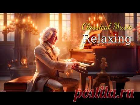 Best classical music. Music for the soul: Mozart, Beethoven, Schubert, Chopin, Bach ... 🎼🎼