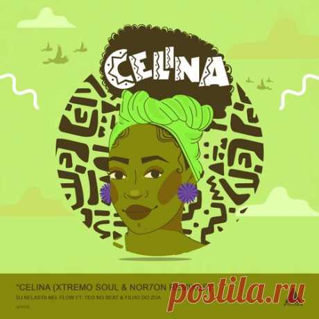 DJ Nelasta Nel Flow - Celina (NOR7ON & Xtremo Soul Remixes) [Afrocracia Records]