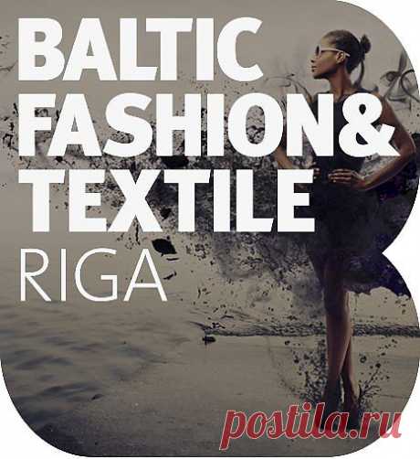 Выставка „Baltic Fashion &amp; Textile RIGA 2014” – событие года в текстильной индустрии Балтии!