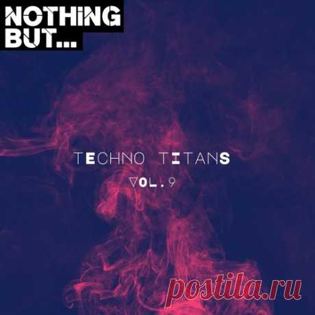 VA – Nothing But… Techno Titans, Vol. 09 [NBTTITAN09]