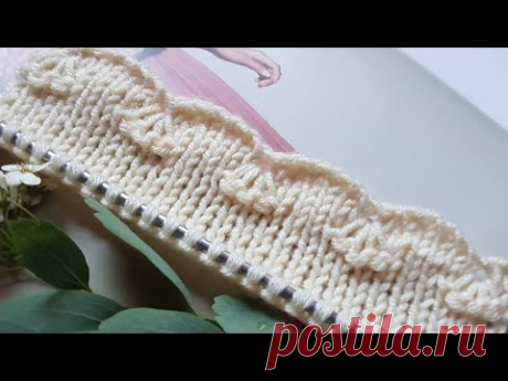 Вам понравится.❤ Оформляем край изделия на спицах. knitting pattern.