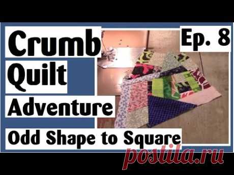 Crumb Quilting Adventure - Making an Odd Shaped Block Square | Ep. 8