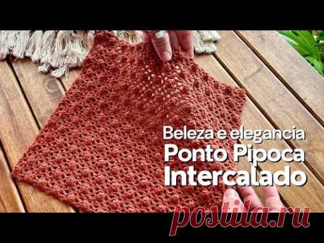 PONTO PIPOCA INTERCALADO - PONTO DE CROCHÊ SUPER ELEGANTE PASSO A PASSO FÁCIL COM VÁRIAS DICAS