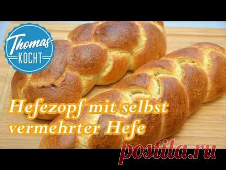 Hefezopf - Osterzopf mit selbstgemachter Hefe / Thomas kocht