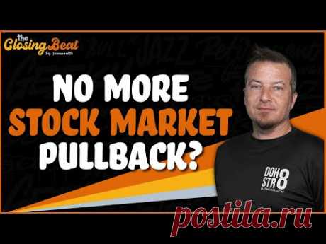 No More Stock Market Pullback? 🔴