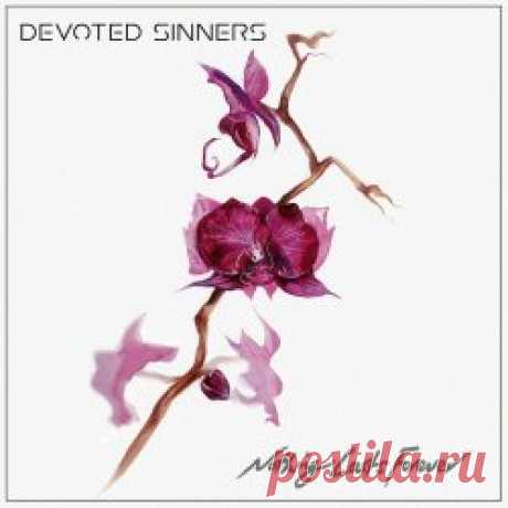 Devoted Sinners - Nothing Lasts Forever (2023) [EP] Artist: Devoted Sinners Album: Nothing Lasts Forever Year: 2023 Country: USA Style: Post-Punk, Darkwave, Gothic Rock