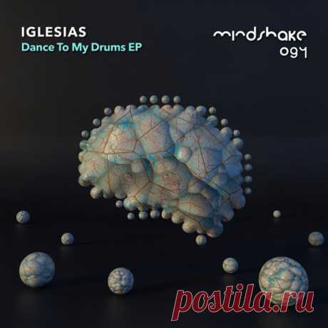 ☞ Iglesias - Dance To My Drums [MINDSHAKE094] ✅ MP3 download ‼️Download Free MP3‼️ Iglesias - Dance To My Drums [MINDSHAKE094].zip | Tech House - minimalmass.net