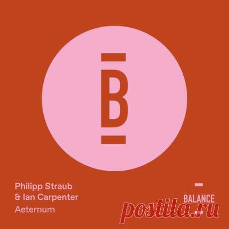 Philipp Straub, Ian Carpenter – Aeternum [BALANCE025EP]