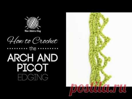 How to Crochet the Arch and Picot Edging Stitch - YouTube