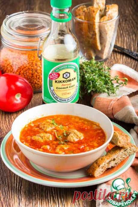 Томатный суп с чечевицей и фрикадельками - кулинарный рецепт