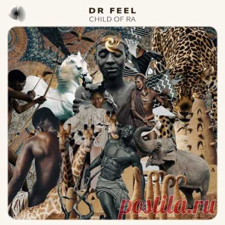 Dr. Feel & Nae, Dr. Feel - Child of Ra