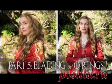 Cersei Lannister Cosplay Part 5: Beading & O-Rings