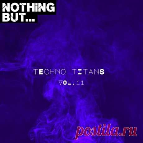 VA – Nothing But… Techno Titans, Vol. 11 [NBTTITAN11]