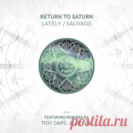 Return To Saturn – Lately / Sauvage - FLAC Music