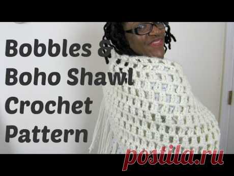 How to Crochet the Bobbles &amp; Boho Shawl