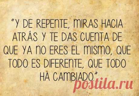 И внезапно, ты смотришь назад и понимаешь, что ты уже не тот, что все по-другому и что все изменилось  / Изучаем Испанский