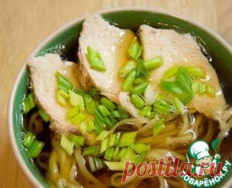 Суп-лапша с японским вкусом - кулинарный рецепт