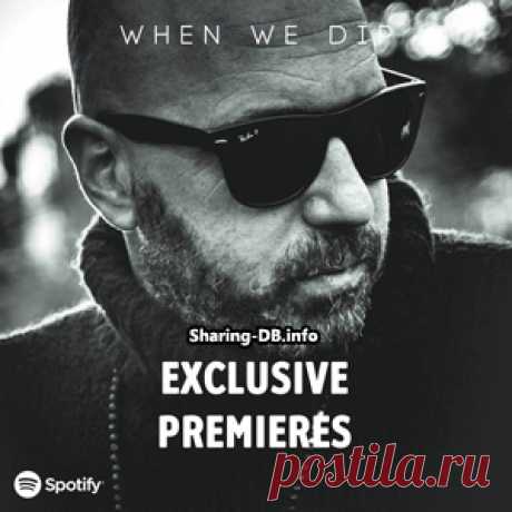 When We Dip – Exclusive Premieres July 2021 – August 2021