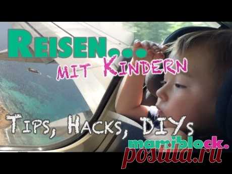 Reisen mit Kindern | Tipps, Hacks und DIYs | mamiblock - Der Mami Blog