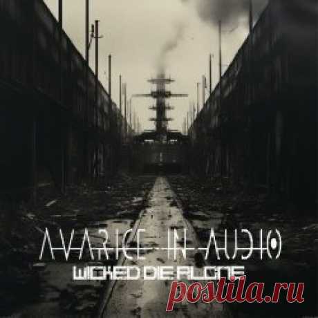 Avarice In Audio - Wicked Die Alone (2024) [EP] Artist: Avarice In Audio Album: Wicked Die Alone Year: 2024 Country: Australia Style: Electro-Industrial, EBM