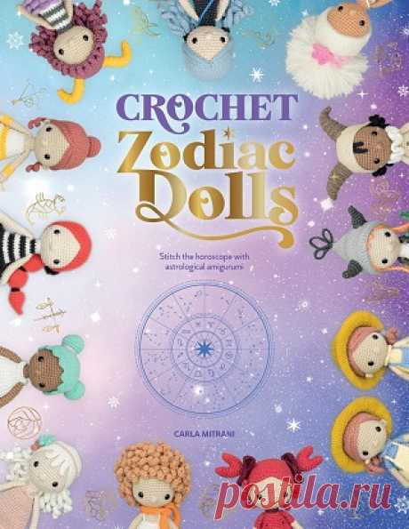 Crochet Zodiac Dolls: Stitch the horoscope with astrological amigurumi 2022