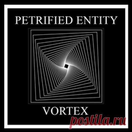 Petrified Entity - Vortex (2023) 320kbps / FLAC