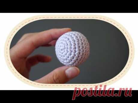 Основные приемы вязания амигуруми. Идеальный шар крючком. Amigurumi basics, perfect crochet sphere.