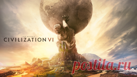 Взор в прошлое: Sid Meier’s Civilization 6