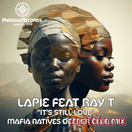 Lapie & Ray T - It's Still Love (Mafia Natives Deeper Club Mix) [Pasqua Records S.A]