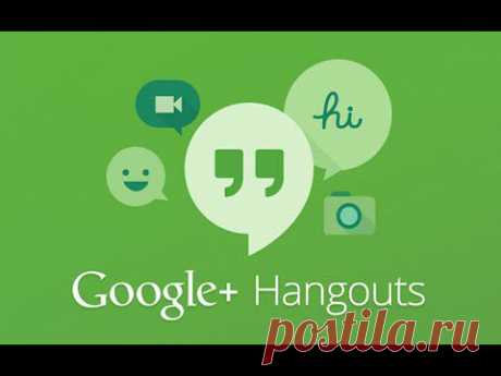 Как пользоваться Google Hangouts? Узнай все достоинства!
