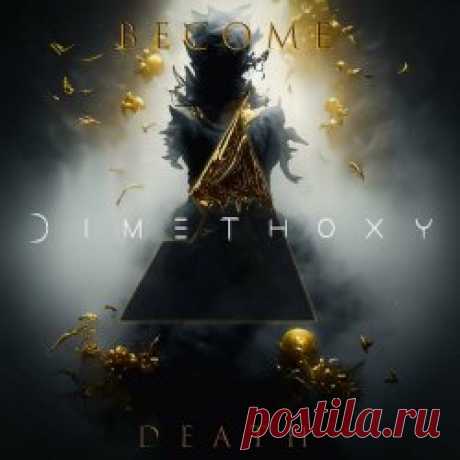 Dimethoxy - Become Death (2024) [Single] Artist: Dimethoxy Album: Become Death Year: 2024 Country: UK Style: Industrial, Techno, Electro