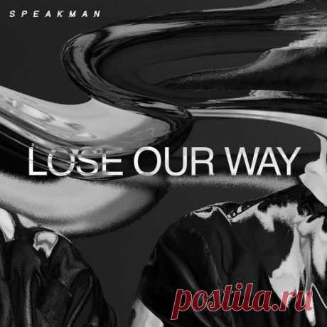 Speakman - Lose Our Way [Music To Die For]