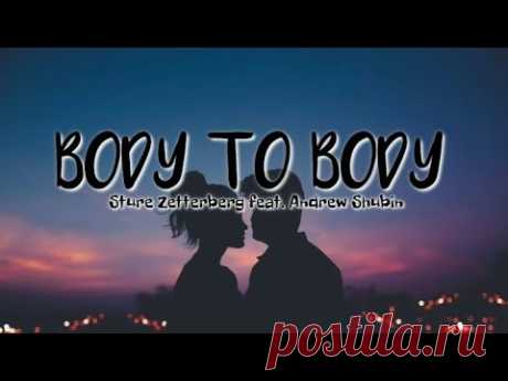 BODY TO BODY (lyrics) | Sture Zetterberg feat. Andrew Shubin