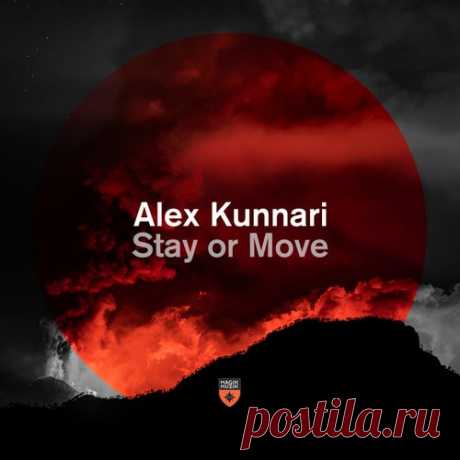 Alex Kunnari - Stay or Move [Magik Muzik]