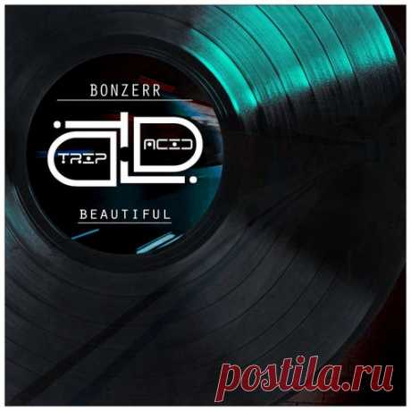 BONZERR - Beautiful [TRIP and acid]