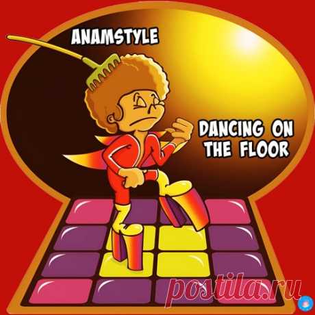 AnAmStyle - Dancing On the Floor [Disco Down]