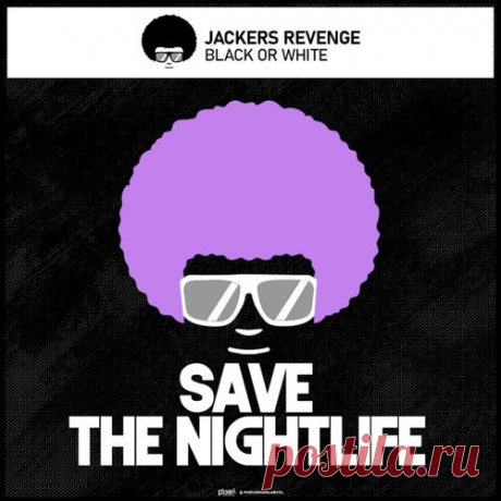 Jackers Revenge - Black or White [Save The Nightlife]