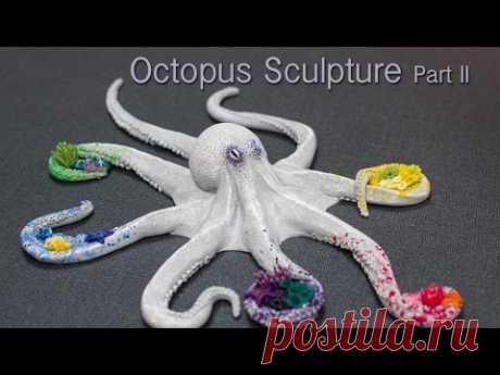 Скульптура осьминога, часть 2, Искусство из полимерной глины в ускоренном  темпе - Octopus Sculpture, Part 2, Polymer Clay Art in Time Lapse - YouTube