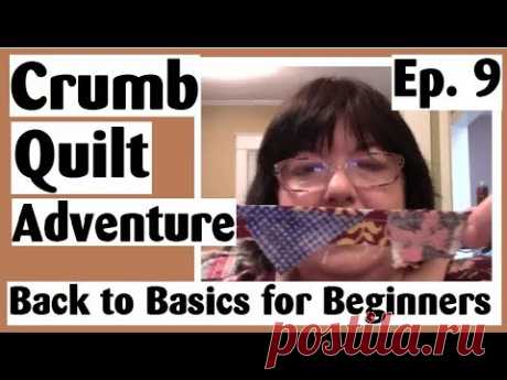 Crumb Quilting Adventure - Recap for Those Struggling with Their Crumbs | Ep. 9