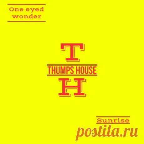 ONE EYED WONDER - Sunrise [Thumps House]