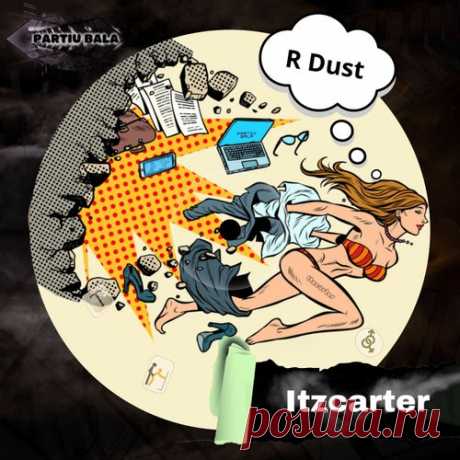 Itzcarter - R Dust [Partiu Bala]