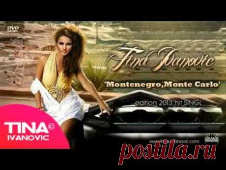 Tina Ivanovic - Montenegro, Monte Carlo - (Audio 2013) - YouTube