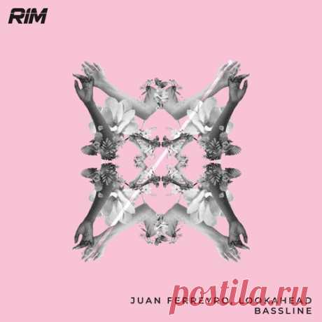 Lookahead, Juan Ferreyro – Bassline [RIM173]