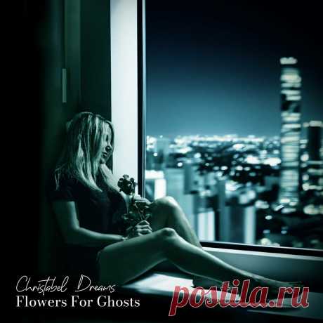 Christabel Dreams - Flowers For Ghosts (2024) 320kbps / FLAC