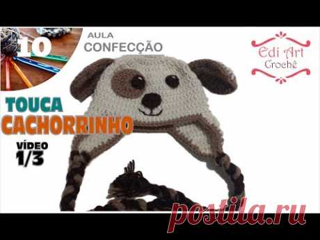 Touca Gorro Cachorrinho Crochet  Parte 1/3 | Edi Art Crochê - YouTube