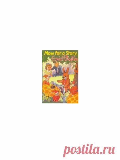 Blyton Enid Now for a Story 1948 | Nature | Leisure Scribd is the world's largest social reading and publishing site.